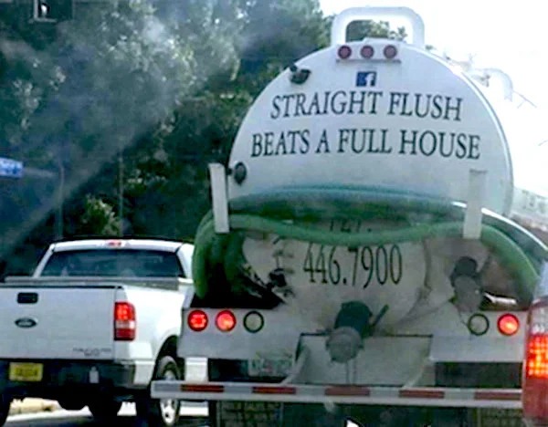 too true memes -  commercial vehicle - Straight Flush Beats A Full House 446.7900 Oo