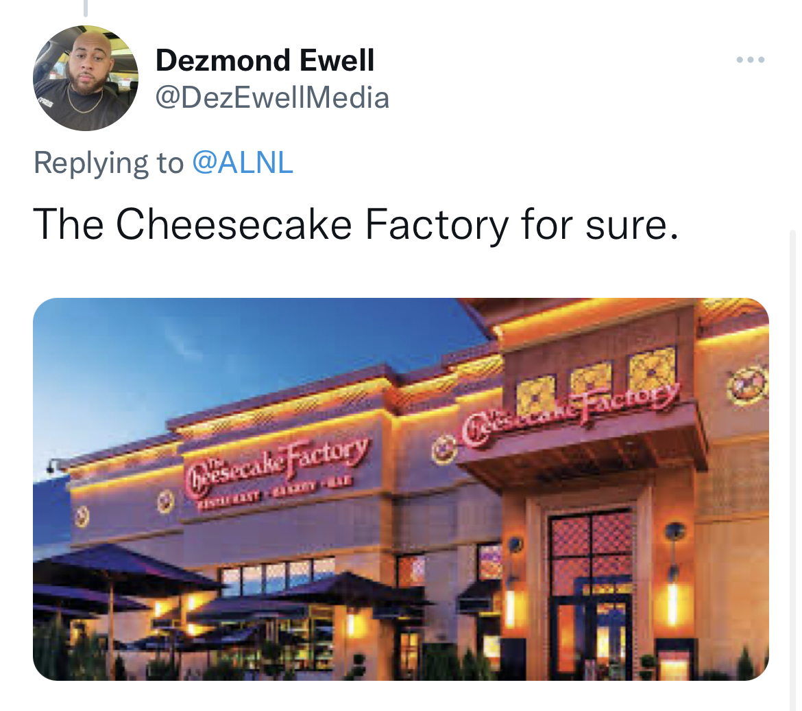 The Cheesecake Factory.