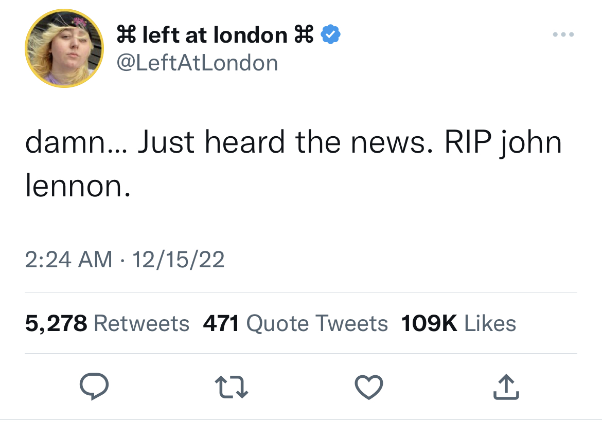 tweets dunking on celebs - hollan kpop tweets - I left at london damn... Just heard the news. Rip john lennon. 121522 5,278 471 Quote Tweets 27
