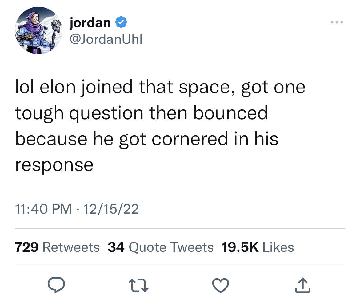 tweets dunking on celebs - perio ahh period uhh lyrics - jordan lol elon joined that space, got one tough question then bounced because he got cornered in his response 121522 729 34 Quote Tweets 27