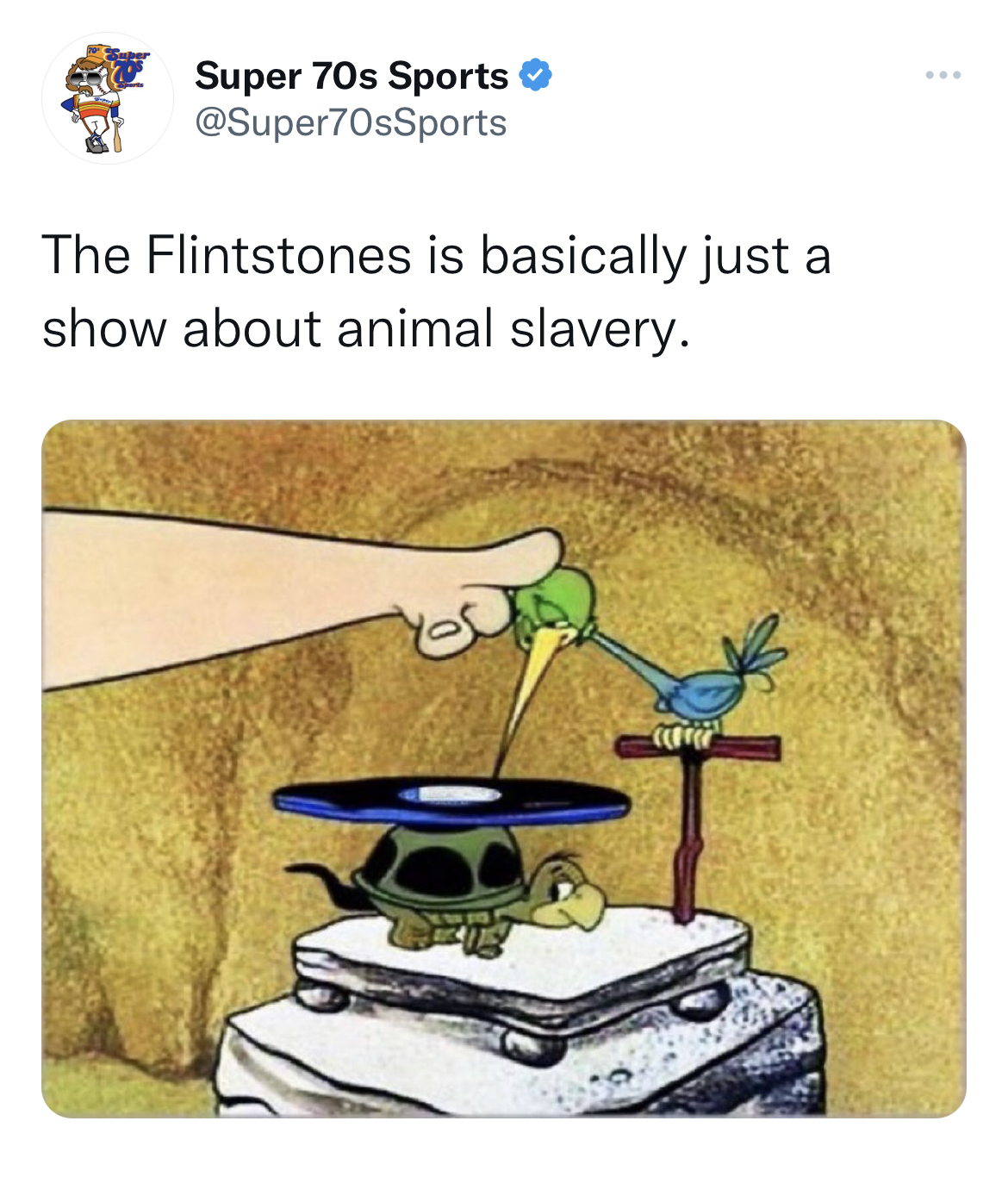 tweets dunking on celebs - memes about ol school songs - Super 70s Sports The Flintstones is basically just a show about animal slavery. per