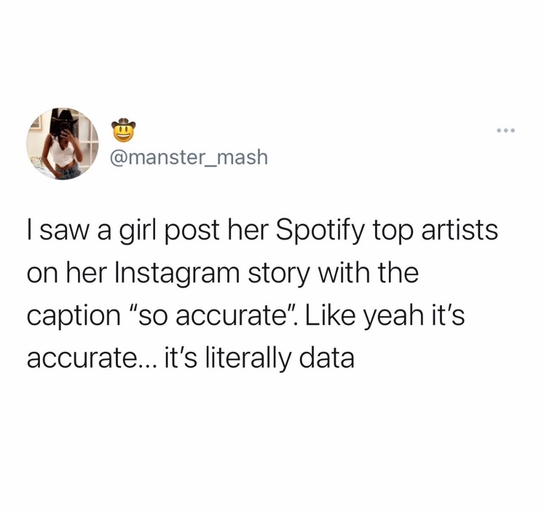 funny memes - wtf is cool sports rush - 00 ... I saw a girl post her Spotify top artists on her Instagram story with the caption "so accurate". yeah it's accurate... it's literally data