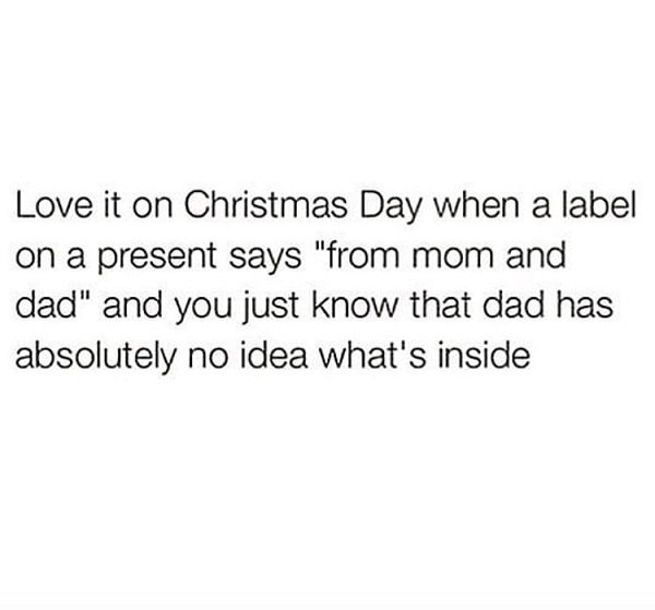 angle - Love it on Christmas Day when a label on a present says "from mom and dad" and you just know that dad has absolutely no idea what's inside
