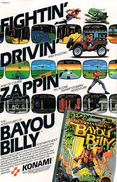 Vintage Gaming Ads - adventures of bayou billy - Fightin Drivin And Of Course S Ne The Adventures Of Bayou Billy For Nintendo You're a rajun Cajun on the heels of that Gangster King of Bourbon Street the swamp cat that kidnapped your best girl Annabelle A