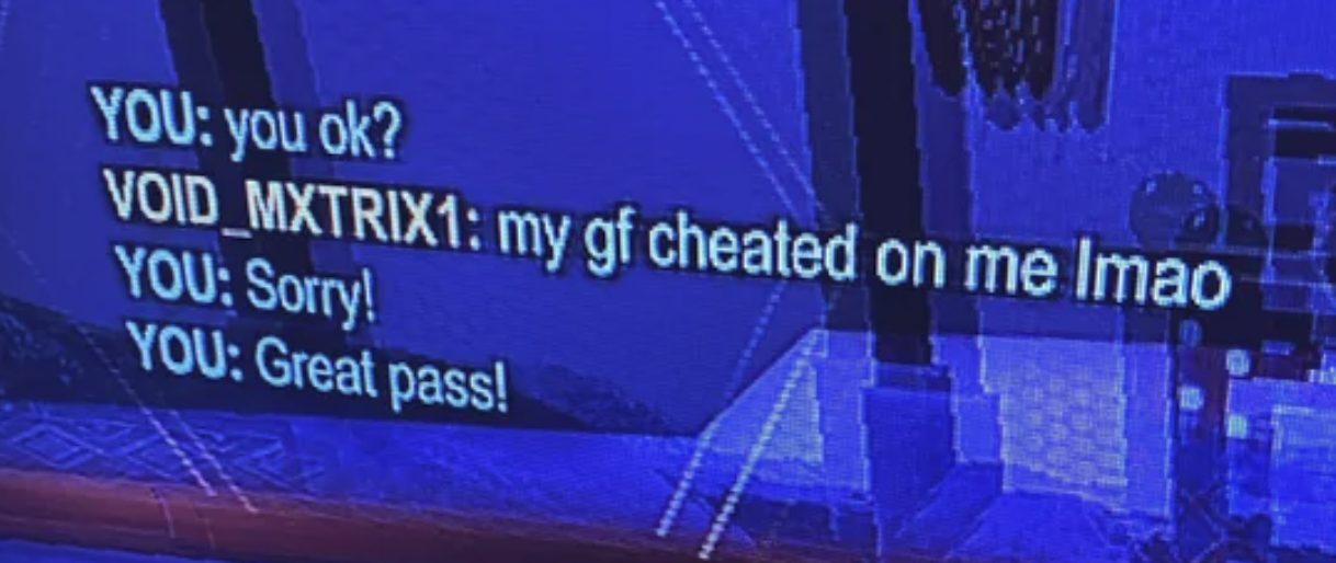 Crazy Gaming Chats - pc passport -  my gf cheated on me Imao You Sorry! You Great pass!