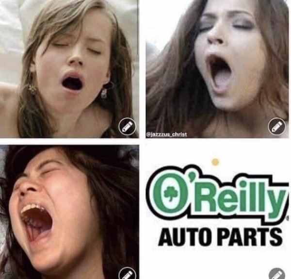 spicy sex memes - o reilly auto parts meme - O'Reilly Auto Parts