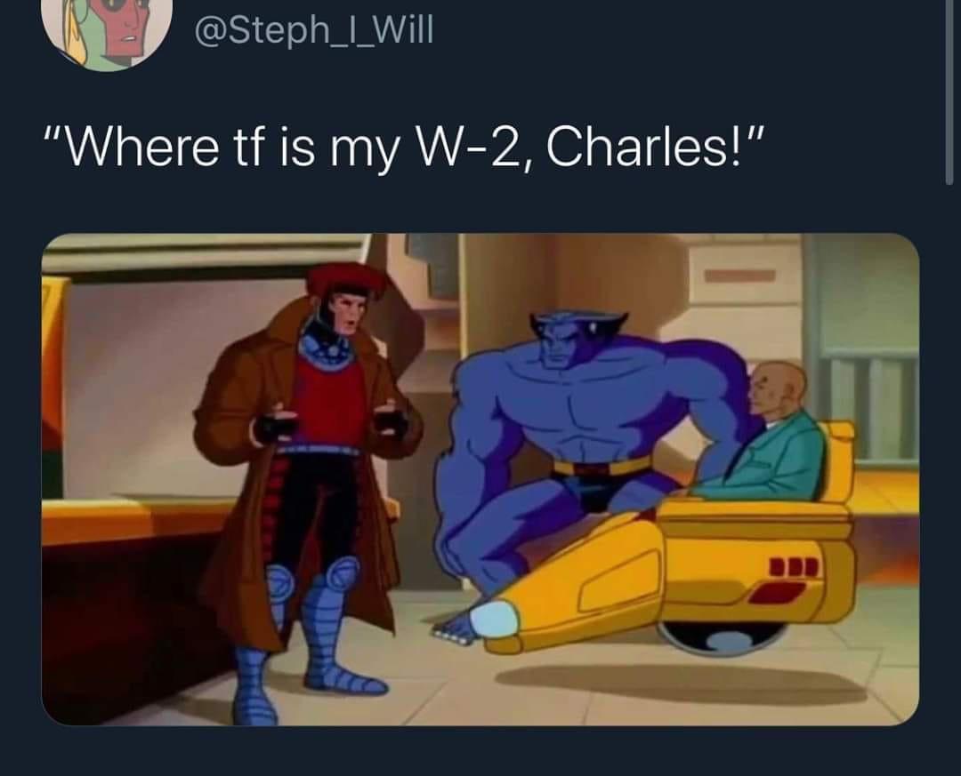 monday morning randomness memes - cartoon - "Where tf is my W2, Charles!"