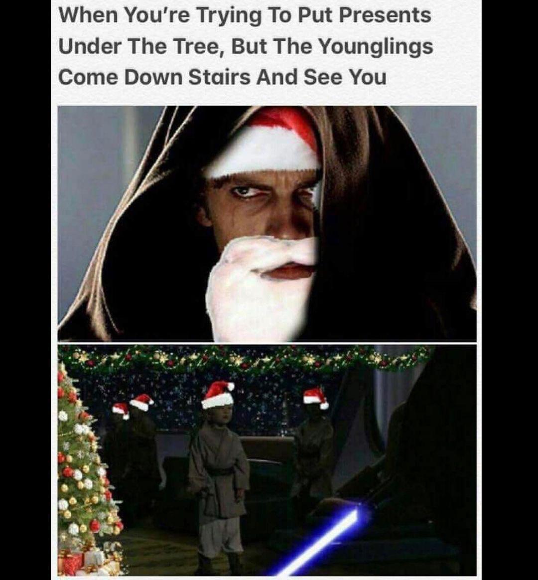 monday morning randomness memes - star wars christmas memes - When You're Trying To Put Presents Under The Tree, But The Younglings Come Down Stairs And See You