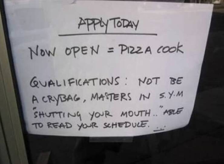 people having a bad day at work - handwriting - Apply Today Now Open Pizza Cook Qualifications Not Be A Crybag, Masters In S.Y.M Shutting Your Mouth.." Able To Read Your Schedule.