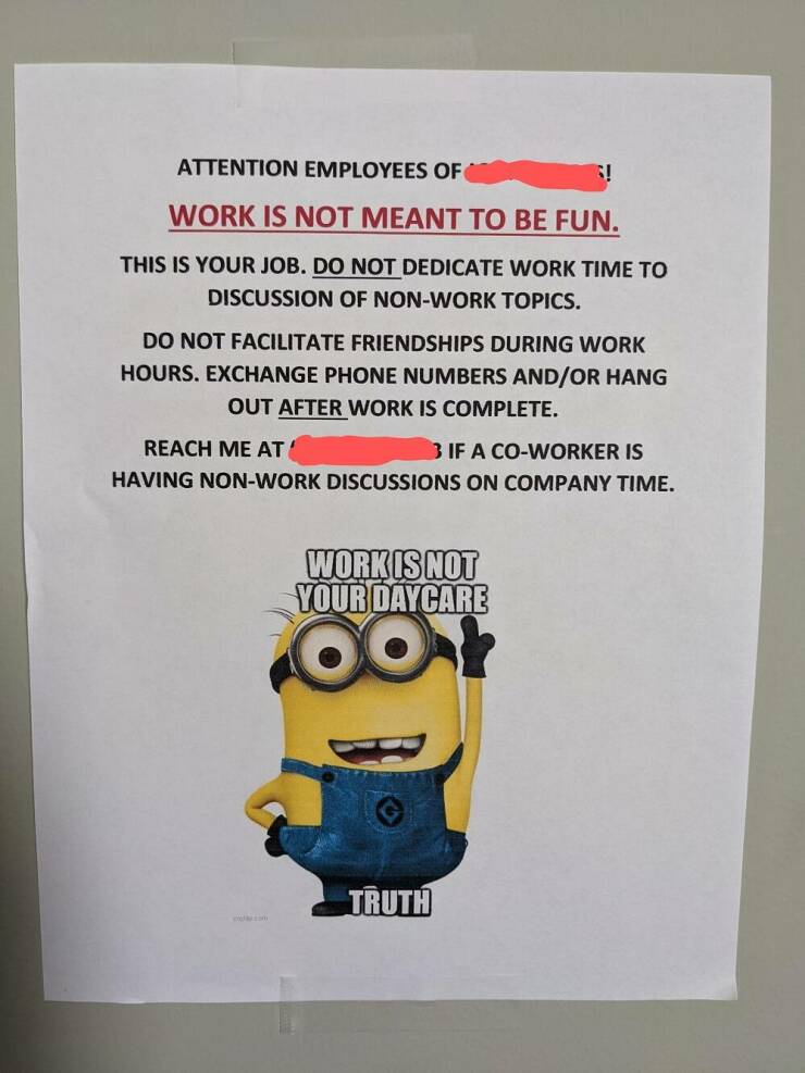 people having a bad day at work - work is not meant to be fun minion - Attention Employees Of G! Work Is Not Meant To Be Fun. This Is Your Job. Do Not Dedicate Work Time To Discussion Of NonWork Topics. Do Not Facilitate Friendships During Work Hours. Exc