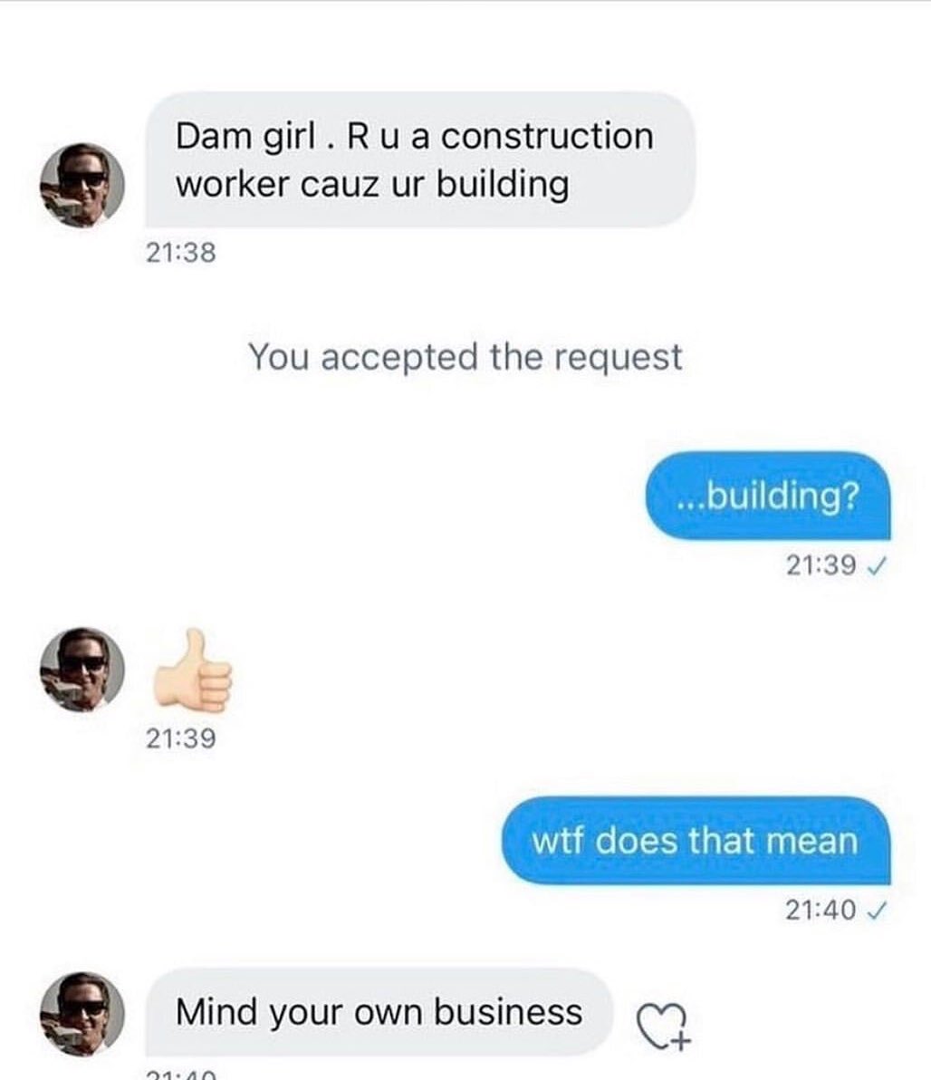 suspicious dms from twitter - media - Dam girl. Ru a construction worker cauz ur building You accepted the request Mind your own business ...building? wtf does that mean