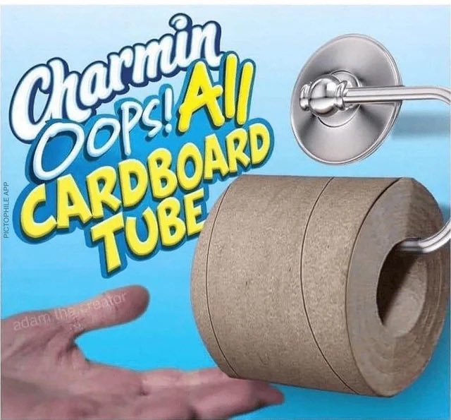 the best of bizarre content - oops all cardboard roll - Charmin Oopsilan Cardboard Tube Pictophile App adam the creator