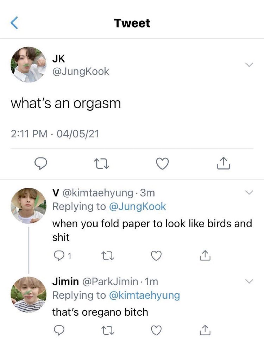the internet hall of shame - Jk what's an orgasm 040521 . 27 Tweet V . 3m when you fold paper to look birds and shit 1 22 Jimin Jimin 1m that's oregano bitch 27