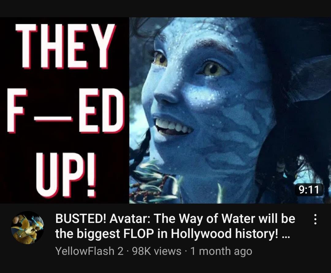 posts that aged poorly - poster - They FEd Up! Busted! Avatar The Way of Water will be the biggest Flop in Hollywood history! ... YellowFlash views 1 month ago