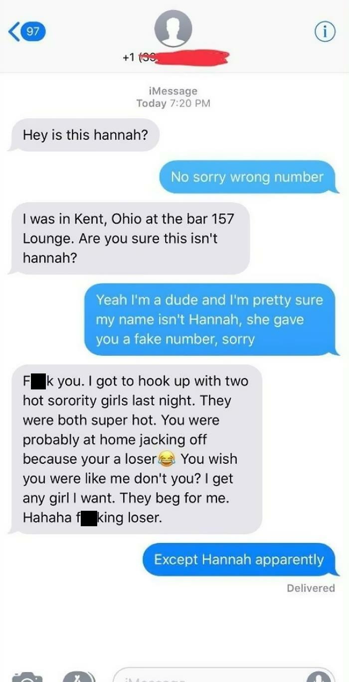 incel pick up lines - web page - 97 1 33 iMessage Today Hey is this hannah? No sorry wrong number I was in Kent, Ohio at the bar 157 Lounge. Are you sure this isn't hannah? Yeah I'm a dude and I'm pretty sure my name isn't Hannah, she gave you a fake numb