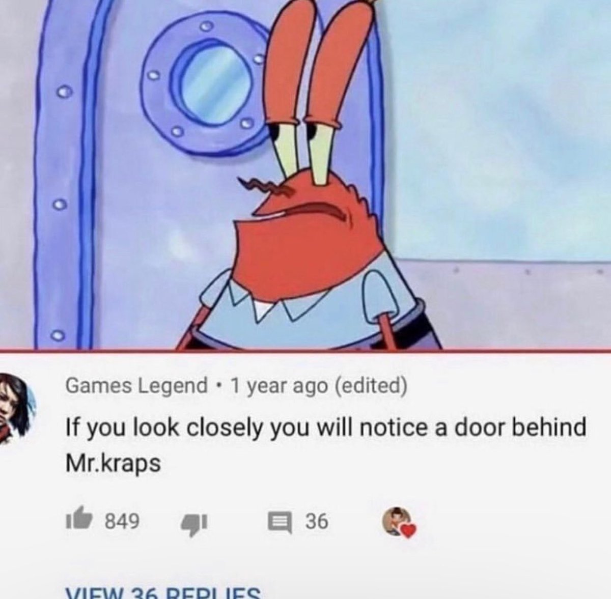funny and savage youtube comments - cartoon - Games Legend 1 year ago edited If you look closely you will notice a door behind Mr.kraps 849 4 View 36 Replies 36