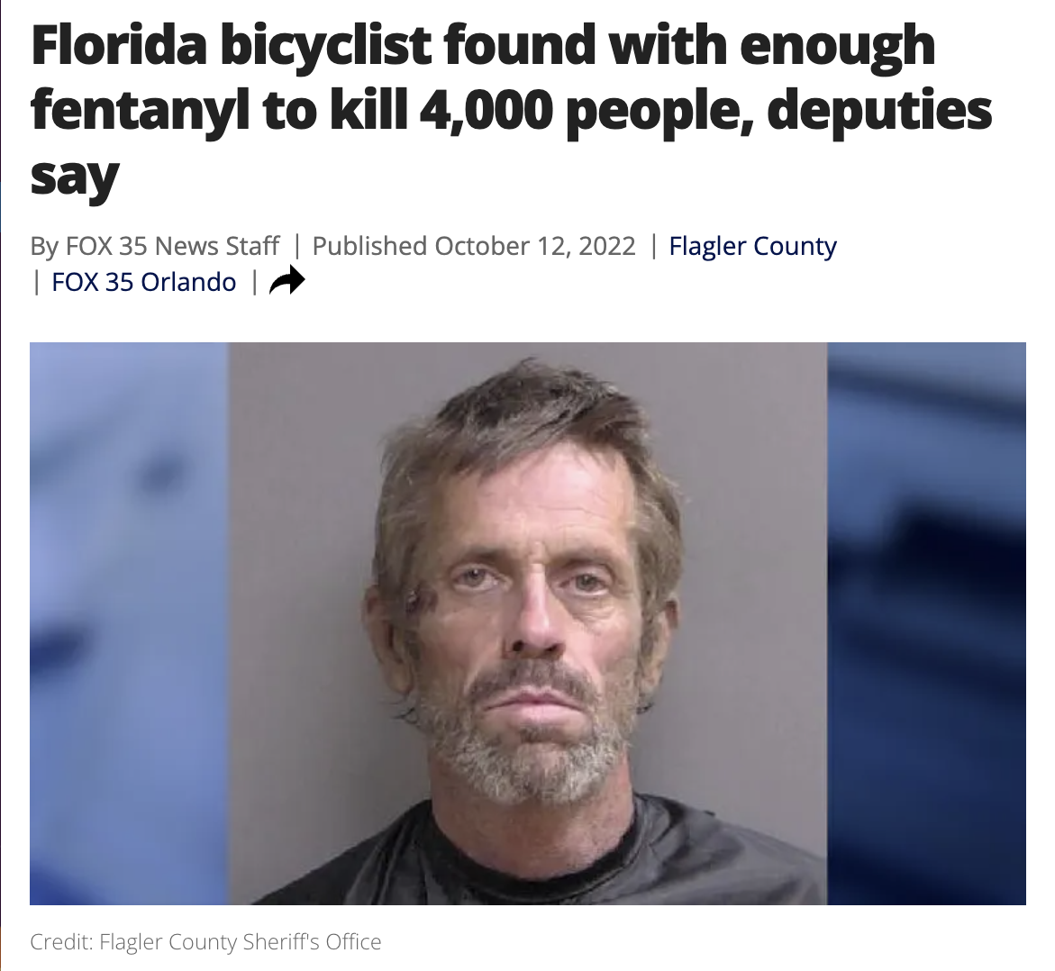Best of Florida Man 2022 - photo caption - Florida bicyclist found with enough fentanyl to kill 4,000 people, deputies say By Fox 35 News Staff | Published | Flagler County | Fox 35 Orlando | Credit Flagler County Sheriff's Office