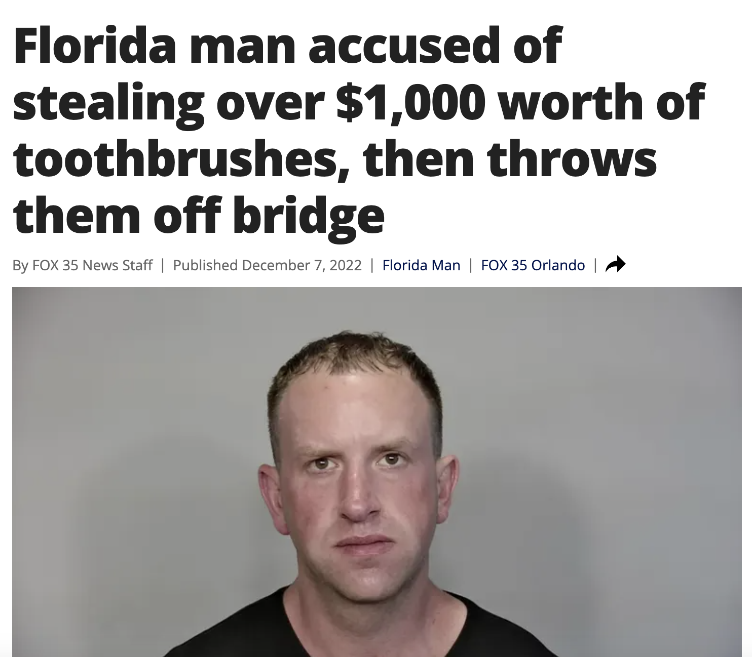 Best of Florida Man 2022 - Toothbrush - Florida man accused of stealing over $1,000 worth of toothbrushes, then throws them off bridge By Fox 35 News Staff | Published | Florida Man | Fox 35 Orlando