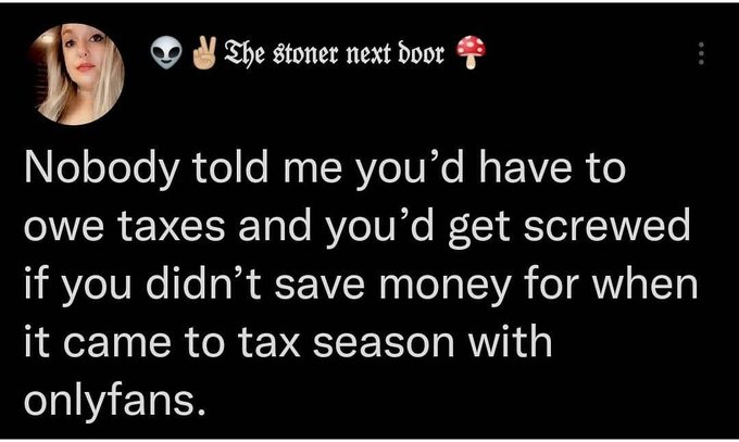 OnlyFans models posting L's - photo caption - The stoner next door Nobody told me you'd have to owe taxes and you'd get screwed if you didn't save money for when it came to tax season with onlyfans.