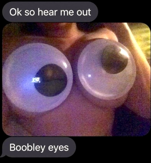 spicy sex memes - boobley eyes - Ok so hear me out Boobley eyes