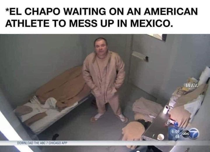 funny random pics and memes - el chapo waiting for american athlete to mess up - El Chapo Waiting On An American Athlete To Mess Up In Mexico. Download The Abc 7 Chicago App Wgl obc 48