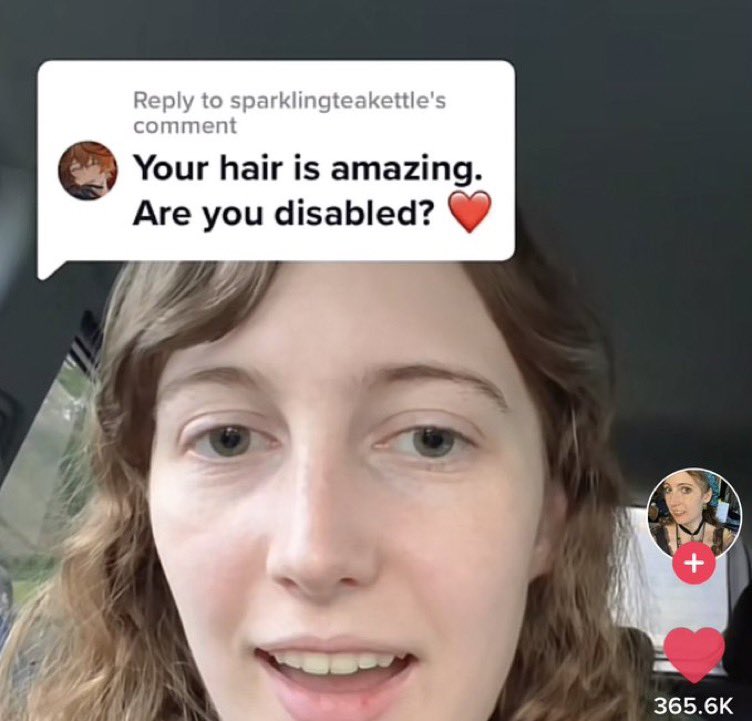 wild tiktok screenshots - photo caption - to sparklingteakettle's comment Your hair is amazing. Are you disabled?