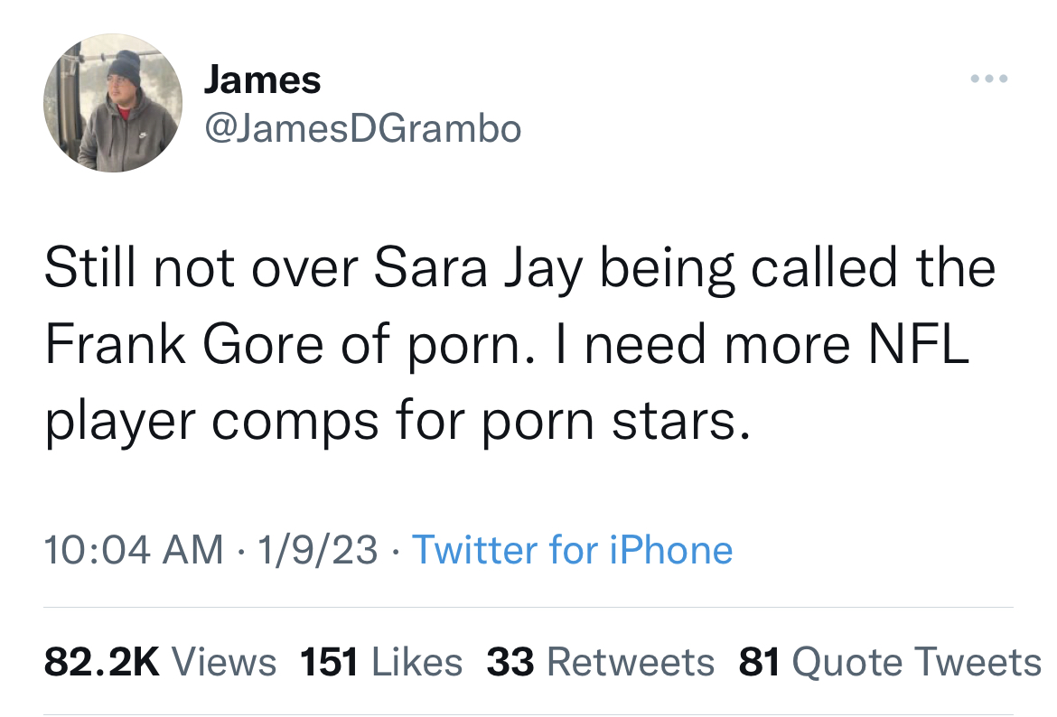 Tweets dunking on celebs - James Still not over Sara Jay being called the Frank Gore of porn. I need more Nfl player comps for porn stars. 1923 Twitter for iPhone Views 151 33 81 Quote Tweets