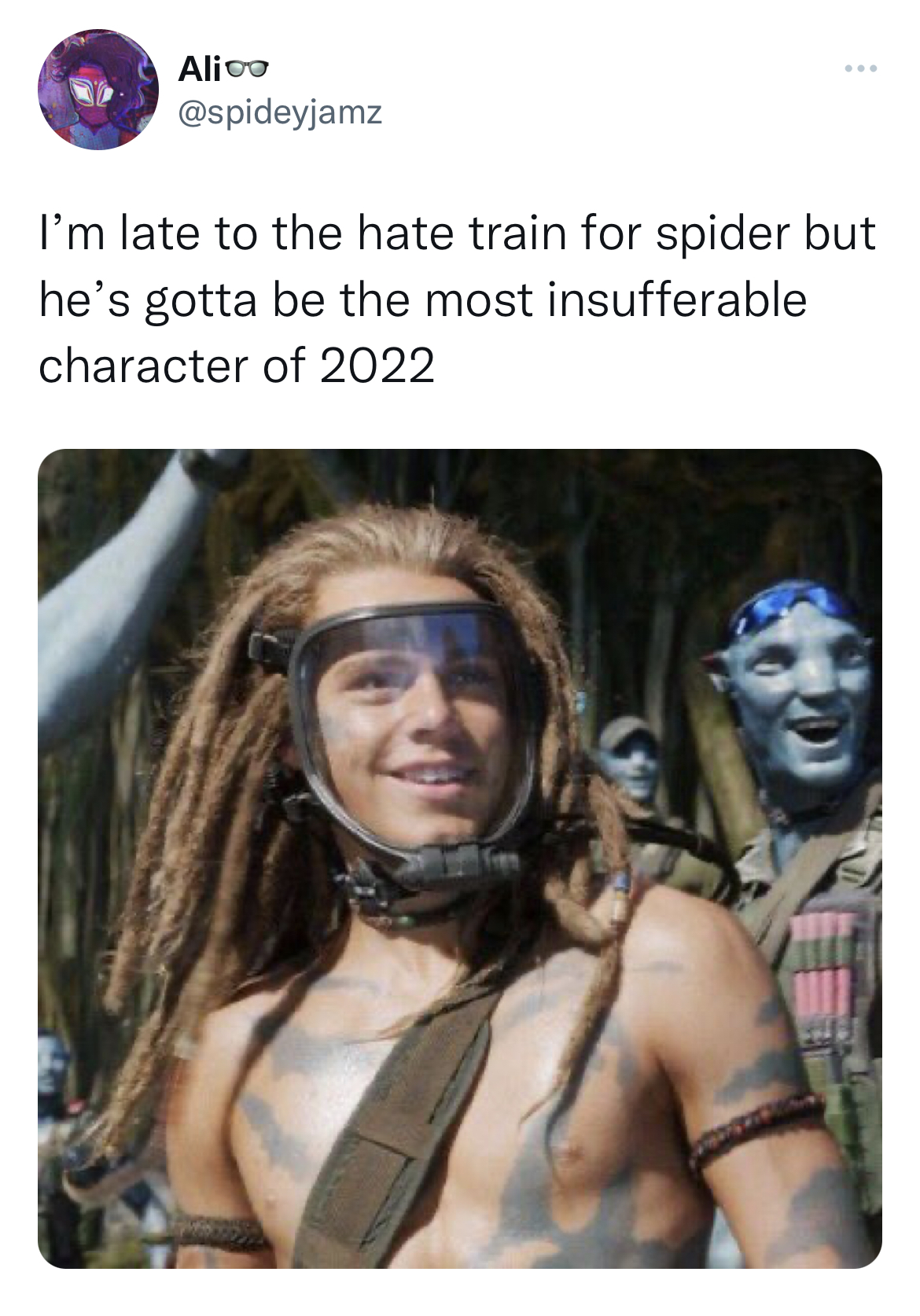 Tweets dunking on celebs - avatar 2 cast - Alico I'm late to the hate train for spider but he's gotta be the most insufferable character of 2022