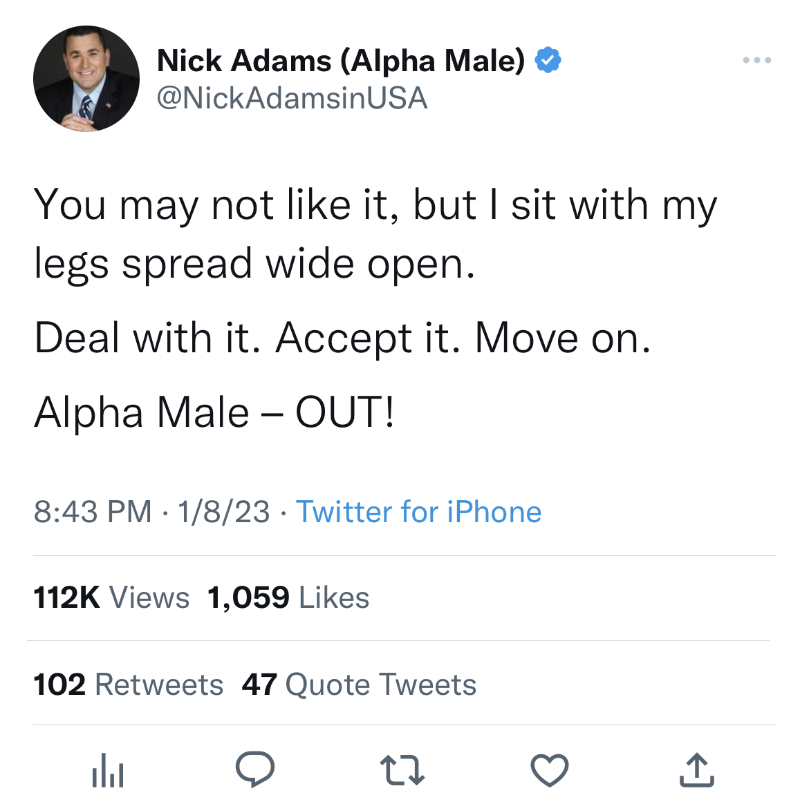 nick adams unhinged tweets - pizza hut twitter fails - Nick Adams Alpha Male Usa You may not it, but I sit with my legs spread wide open. Deal with it. Accept it. Move on. Alpha Male Out! 1823 Twitter for iPhone Views 1,059 al 102 47 Quote Tweets 27