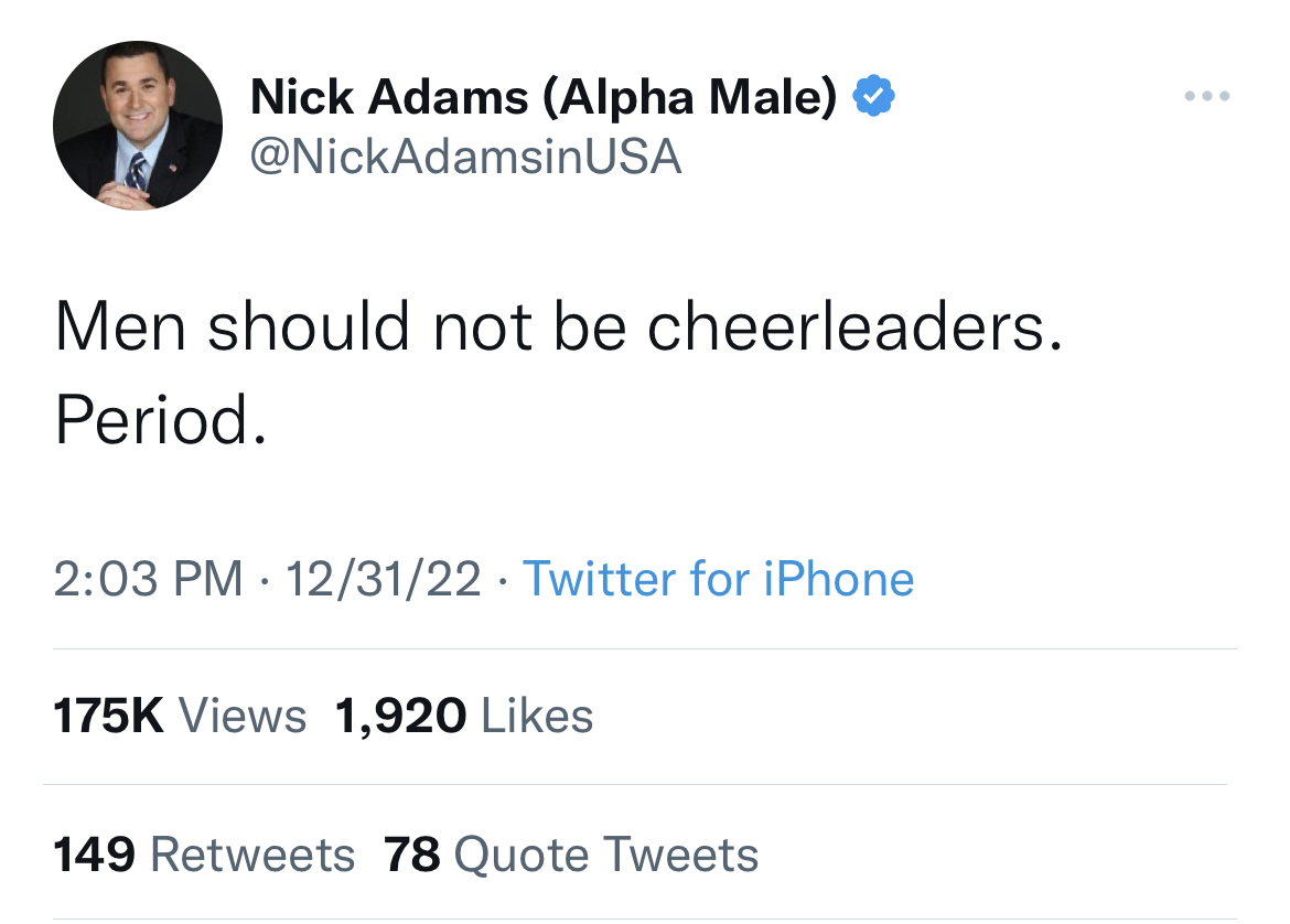 nick adams unhinged tweets - Nick Adams Alpha Male Usa Men should not be cheerleaders. Period. 123122 Twitter for iPhone Views 1,920 149 78 Quote Tweets