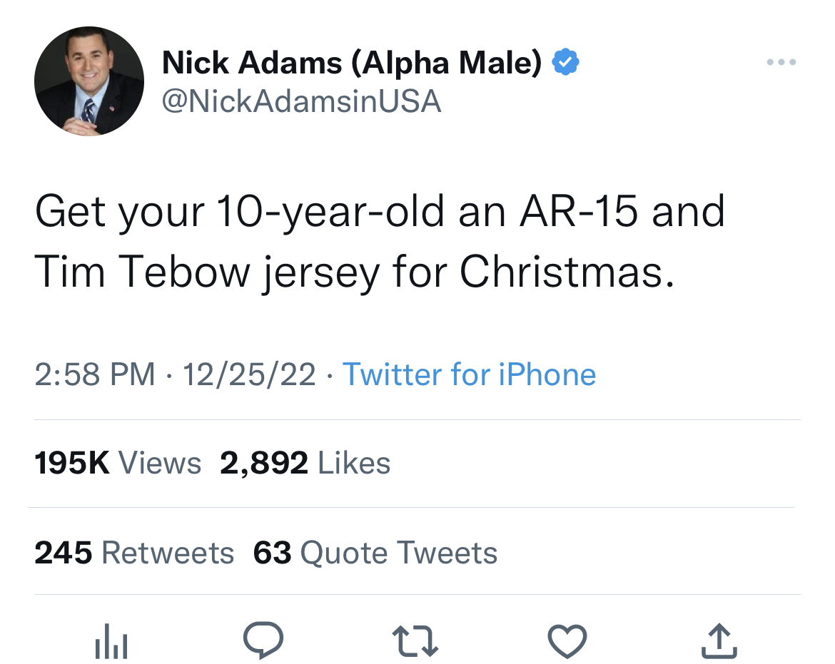 nick adams unhinged tweets - marlene tromp blackout my friends - Nick Adams Alpha Male Usa Get your 10yearold an Ar15 and Tim Tebow jersey for Christmas. 122522 Twitter for iPhone Views 2,892 245 63 Quote Tweets