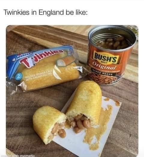funny and random pics - beans in weird places - Twinkies in England be Twinkies Golden Sponge Cas With Creamy Olding 2 de with mematic Bush'S Original Best Maked Beans