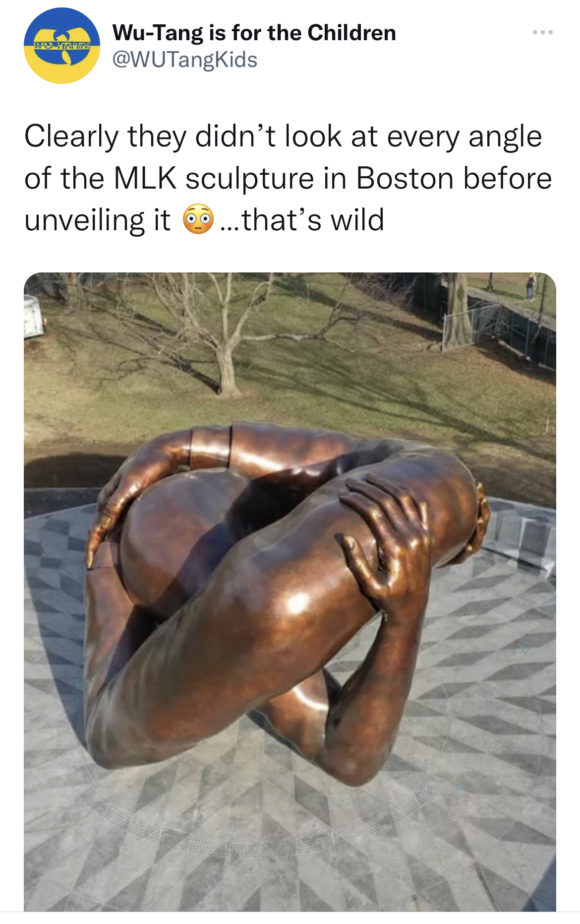 MLK Jr. Sculpture memes - photo caption - WuTang is for the Children Clearly they didn't look at every angle of the Mlk sculpture in Boston before unveiling it... that's wild