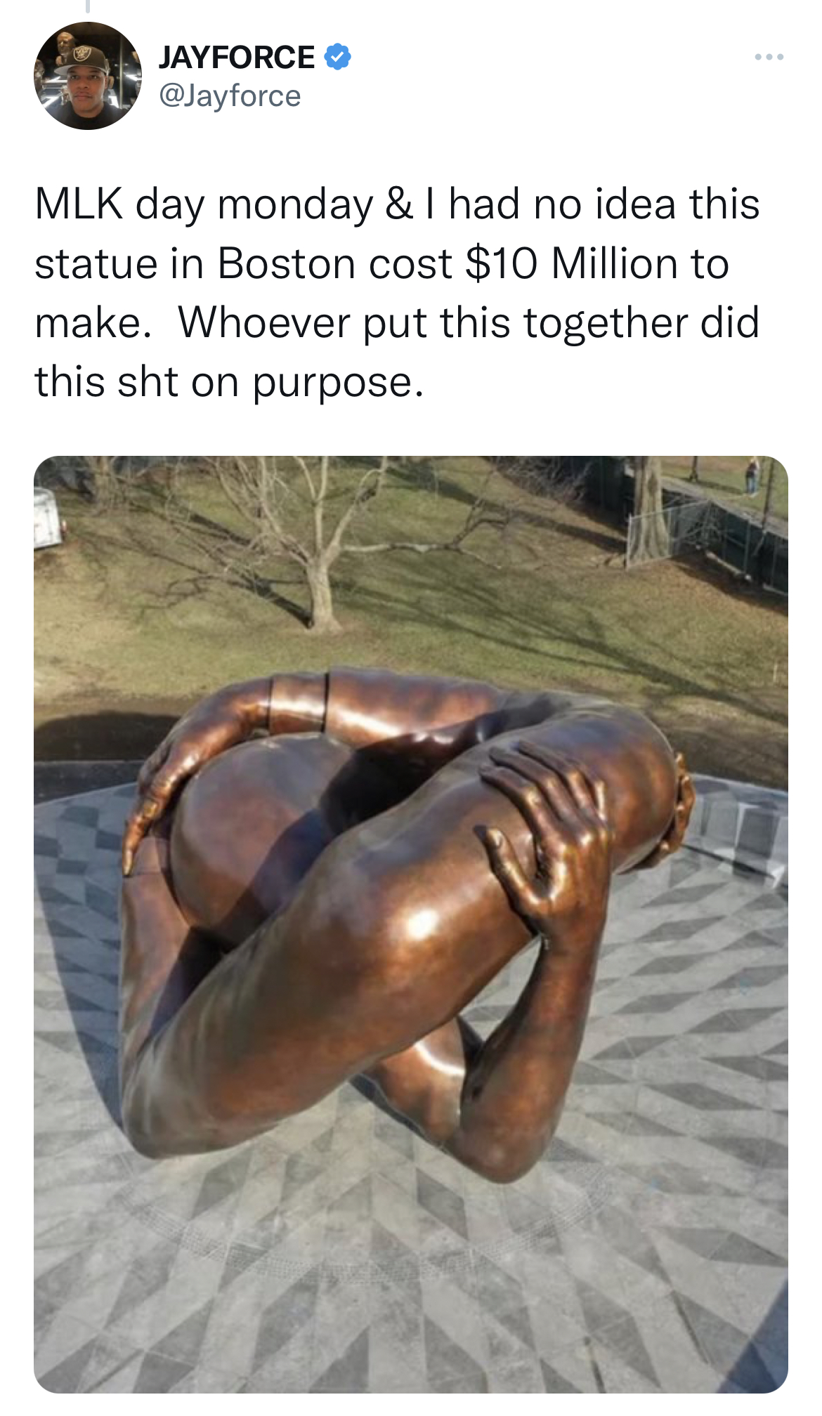 MLK Jr. Sculpture memes - photo caption - Jayforce Mlk day monday & I had no idea this statue in Boston cost $10 Million to make. Whoever put this together did this sht on purpose.