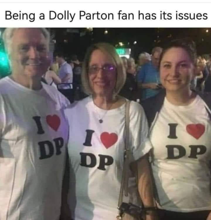 t shirt - Being a Dolly Parton fan has its issues I Dp I Dp To I Dp