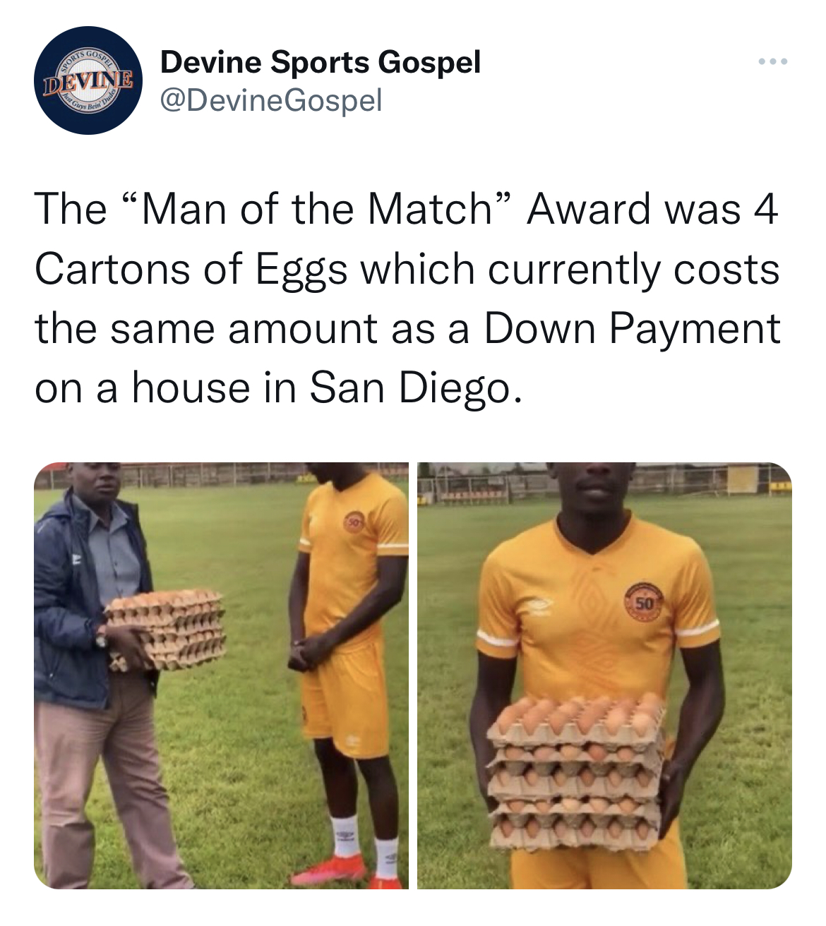 Egg Shortage 2023 memes - t shirt - Devine Devine Sports Gospel The "Man of the Match" Award was 4 Cartons of Eggs which currently costs the same amount as a Down Payment on a house in San Diego.