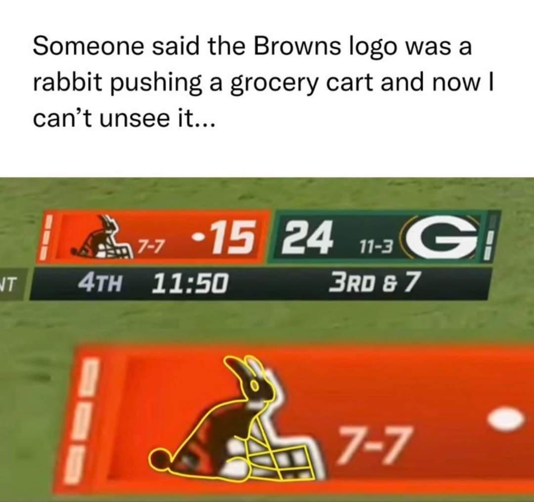 funny and svage memes - browns logo rabbit pushing shopping cart - Nt Someone said the Browns logo was a rabbit pushing a grocery cart and now I can't unsee it... 7715 24 3G 113 3RD & 7 4TH 77