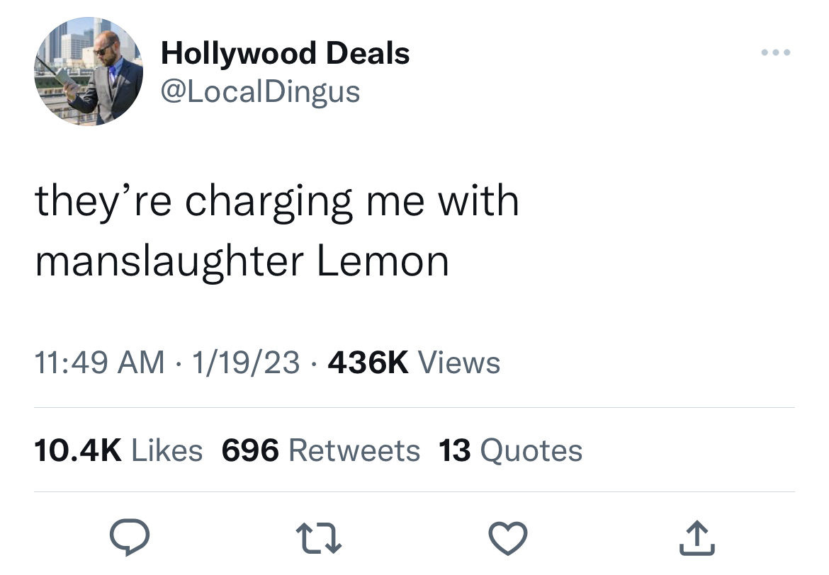 Tweets Dunking on Celebs - angle - Hollywood Deals they're charging me with manslaughter Lemon 119 Views . 696 13 Quotes 27