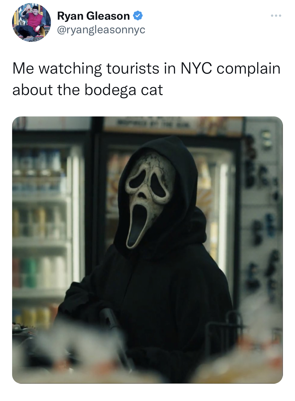 Tweets Dunking on Celebs - Ghostface - Ryan Gleason Me watching tourists in Nyc complain about the bodega cat