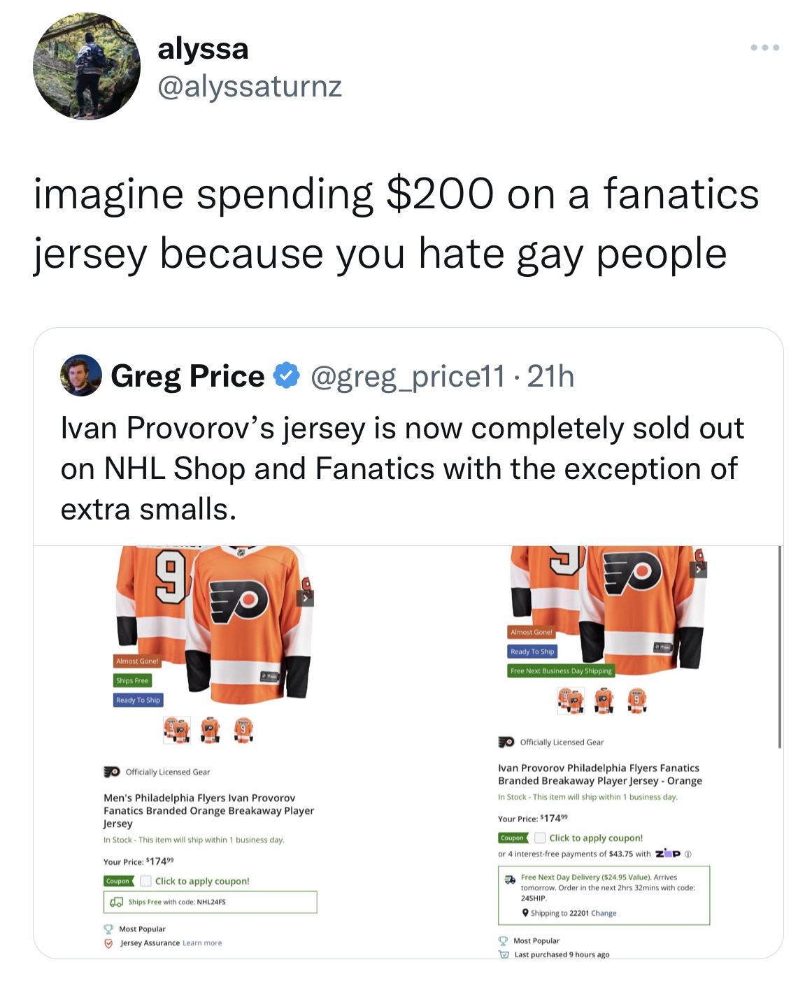 Tweets Dunking on Celebs - web page - alyssa imagine spending $200 on a fanatics jersey because you hate gay people Greg Price .21h Ivan Provorov's jersey is now completely sold out on Nhl Shop and Fanatics with the exception of extra smalls. 9 Almost Gon