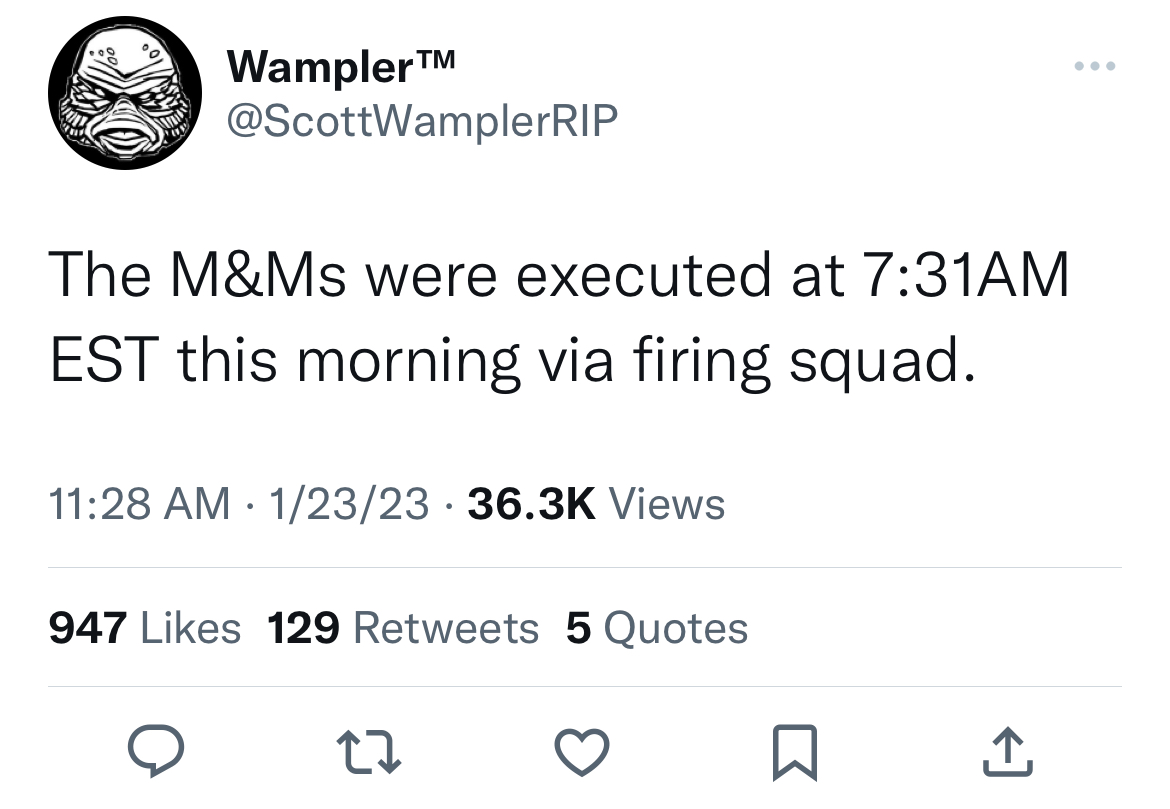 tweets dunking on celebs - kodak trump tweet - Wampler The M&Ms were executed at Am Est this morning via firing squad. 12323 Views 947 129 5 Quotes 22