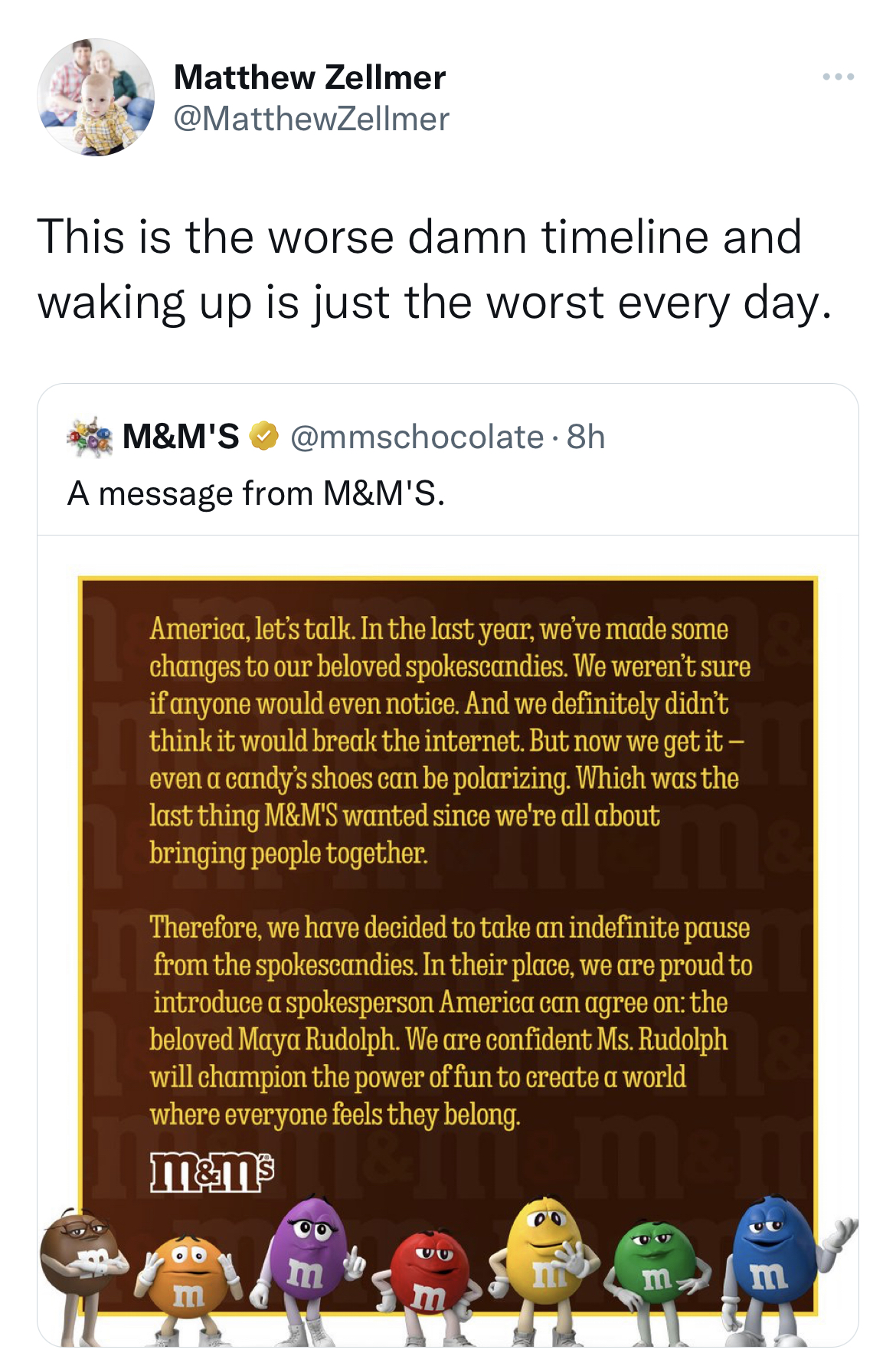 tweets dunking on celebs - Matthew Zellmer This is the worse damn timeline and waking up is just the worst every day. M&M'S A message from M&M'S. 8h America, let's talk In the last year, we've made some changes to our beloved spokescandies. We weren't sur