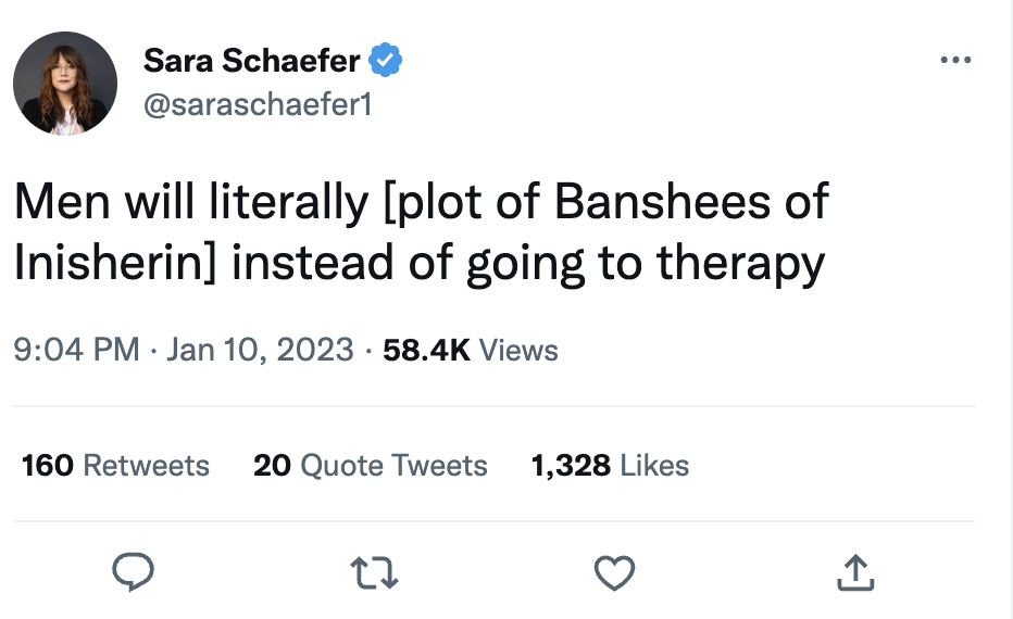 2023 Oscar Nominated Memes - nutter butter twitter - Sara Schaefer Men will literally plot of Banshees of Inisherin instead of going to therapy Views . . 160 0 Quote Tweets 1,328 Q 22 ...