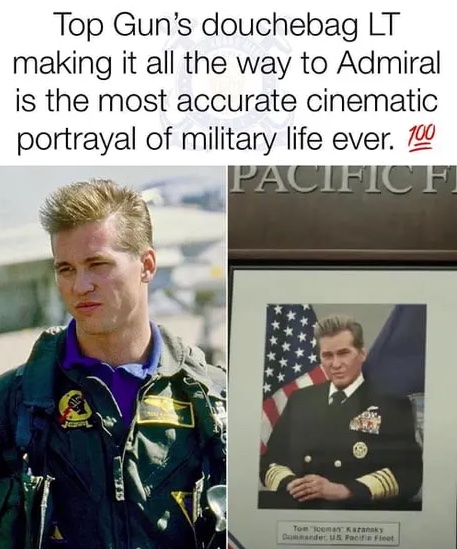 2023 Oscar Nominated Memes - top gun mustache meme - Top Gun's douchebag Lt making it all the way to Admiral is the most accurate cinematic portrayal of military life ever. 100 Pacific Fi Jen H Tom Iceman Kazaky Commander Us Facifin Fleet