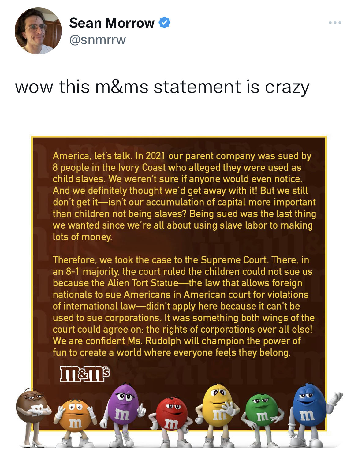 M&M's message spoofs - lots of writing - Sean Morrow wow this m&ms statement is crazy America, let's talk. In 2021 our parent company was sued by 8 people in the Ivory Coast who alleged they were used as child slaves. We weren't sure if anyone would even 