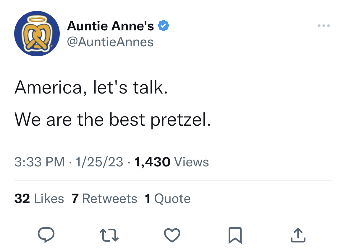 M&M's message spoofs - Twitter - Auntie Anne's America, let's talk. We are the best pretzel. 12523 1,430 Views 32 7 1 Quote 27 0