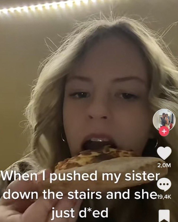Unhinged TikTok Screenshots - When I pushed my sister down the stairs and she just ded