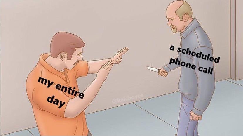 my entire day a scheduled phone call - my entire day a scheduled phone call