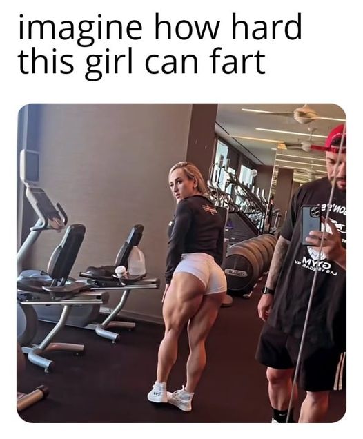 spicy memes and dirty pics - gym - imagine how hard this girl can fart From Myy Vad V Baj