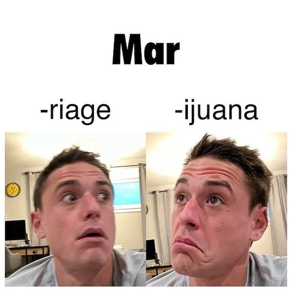 relatable memes - head - Mar riage ijuana
